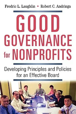 Good Governance für gemeinnützige Organisationen: Entwicklung von Grundsätzen und Richtlinien für einen effektiven Vorstand - Good Governance for Nonprofits: Developing Principles and Policies for an Effective Board