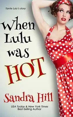 Als Lulu heiß war: Eine Novelle aus der Cajun-Serie - When Lulu Was Hot: A Cajun Series Prequel Novella