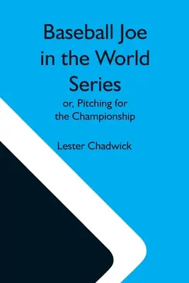Baseball Joe in der World Series; oder: Pitchen um die Meisterschaft - Baseball Joe In The World Series; Or, Pitching For The Championship