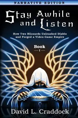 Bleib eine Weile und hör zu: Buch I Erzählerische Ausgabe: Wie zwei Blizzards Diablo aus der Taufe hoben und ein Imperium schmiedeten - Stay Awhile and Listen: Book I Narrative Edition: How Two Blizzards Unleashed Diablo and Forged an Empire