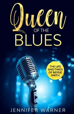 Die Königin des Blues: Das Leben und die Zeiten von Bessie Smith - Queen of the Blues: The Life and Times of Bessie Smith