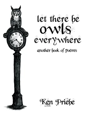 Überall sollen Eulen sein: Ein weiteres Buch mit Gedichten - Let There Be Owls Everywhere: Another Book of Poems