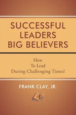 Erfolgreiche Führungspersönlichkeiten - große Überzeugungstäter - Successful Leaders Big Believers