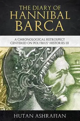 Das Tagebuch des Hannibal Barca: Ein chronologischer Rückblick anhand der Historien des Polybios III - The Diary of Hannibal Barca: A Chronological Retrospect Centered on Polybius' Histories III