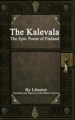 Die Kalevala: Das epische Gedicht Finnlands - The Kalevala: The Epic Poem of Finland