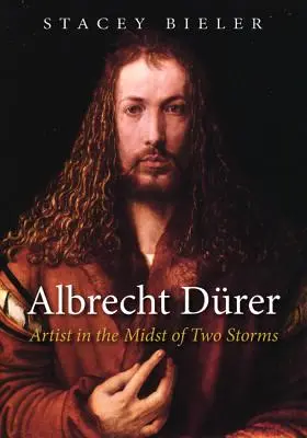 Albrecht Drer: Künstler inmitten von zwei Stürmen - Albrecht Drer: Artist in the Midst of Two Storms