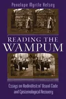Das Wampum lesen: Essays über den visuellen Code von Hodinhs Ni und die Wiederherstellung der Epistemologie - Reading the Wampum: Essays on Hodinhs Ni' Visual Code and Epistemological Recovery