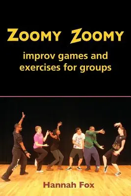 Zoomy Zoomy: Improvisationsspiele und Übungen für Gruppen - Zoomy Zoomy: improv games and exercises for groups