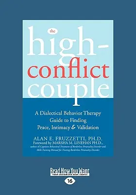 Das konfliktträchtige Paar: Dialektisch-Behaviorale Therapie - Leitfaden zur Suche nach Frieden und Intimität (Easyread Large Edition) - The High-Conflict Couple: Dialectical Behavior Therapy Guide to Finding Peace, Intimacy (Easyread Large Edition)