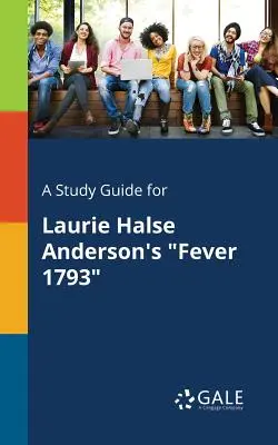Ein Studienführer für Laurie Halse Andersons Fieber 1793 - A Study Guide for Laurie Halse Anderson's Fever 1793
