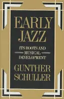 Der frühe Jazz: Seine Wurzeln und seine musikalische Entwicklung - Early Jazz: Its Roots and Musical Development