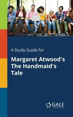 Ein Studienführer für Margaret Atwoods The Handmaid's Tale - A Study Guide for Margaret Atwood's The Handmaid's Tale