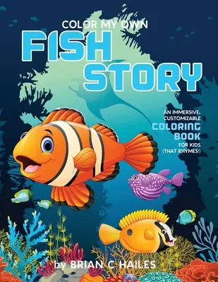 Color My Own Fish Story: Ein fesselndes, individuell gestaltbares Malbuch für Kinder (Das reimt!) - Color My Own Fish Story: An Immersive, Customizable Coloring Book for Kids (That Rhymes!)