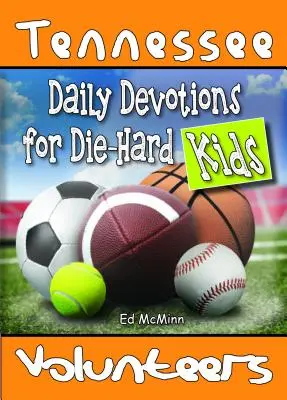 Tägliche Andachten für eingefleischte Kinder Tennessee Volunteers - Daily Devotions for Die-Hard Kids Tennessee Volunteers