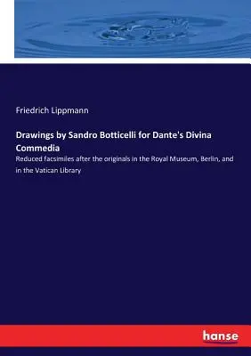 Zeichnungen von Sandro Botticelli für die Divina Commedia von Dante: Verkleinerte Faksimiles nach den Originalen im Königlichen Museum, Berlin, und in der Vatikanischen Bibliothek - Drawings by Sandro Botticelli for Dante's Divina Commedia: Reduced facsimiles after the originals in the Royal Museum, Berlin, and in the Vatican Libr