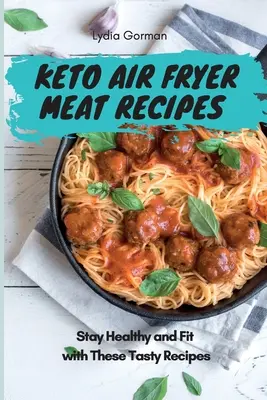 Keto-Luftfritteusen-Fleisch-Rezepte: Bleiben Sie gesund und fit mit diesen leckeren Rezepten - Keto Air Fryer Meat Recipes: Stay Healthy and Fit with These Tasty Recipes