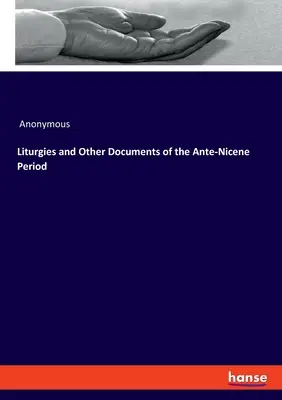 Liturgien und andere Dokumente aus der antinizänischen Zeit - Liturgies and Other Documents of the Ante-Nicene Period