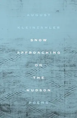 Schnee im Anflug auf den Hudson: Gedichte - Snow Approaching on the Hudson: Poems