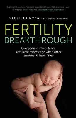 Durchbruch bei der Fruchtbarkeit: Überwindung von Unfruchtbarkeit und wiederkehrenden Fehlgeburten, wenn andere Behandlungen versagt haben - Fertility Breakthrough: Overcoming infertility and recurrent miscarriage when other treatments have failed