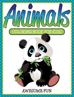 Tiere: Färbung Buch für Kinder- Awesome Spaß - Animals: Coloring Book For Kids- Awesome Fun