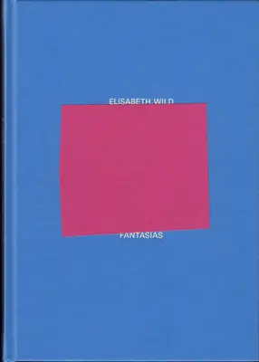 Elisabeth Wild: Phantasien - Elisabeth Wild: Fantasas