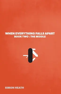 Wenn alles auseinanderfällt: Buch Zwei: Die Mitte - When Everything Falls Apart: Book Two: The Middle