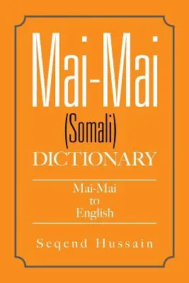 Mai-Mai (Somalisch) Wörterbuch: Mai-Mai ins Englische - Mai-Mai (Somali) Dictionary: Mai-Mai to English