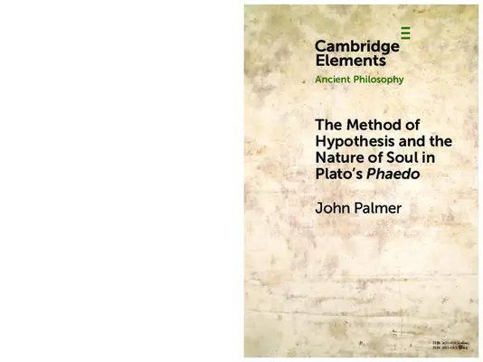 Die Methode der Hypothese und das Wesen der Seele in Platons Phaedo - The Method of Hypothesis and the Nature of Soul in Plato's Phaedo