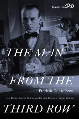 Der Mann aus der dritten Reihe: Hasse Ekman, das schwedische Kino und der lange Schatten von Ingmar Bergman - The Man from the Third Row: Hasse Ekman, Swedish Cinema and the Long Shadow of Ingmar Bergman