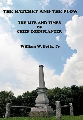 Die Axt und der Pflug: Das Leben und die Zeiten von Chief Cornplanter - The Hatchet and the Plow: The Life and Times of Chief Cornplanter