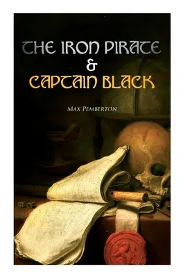 Der eiserne Pirat und Kapitän Schwarz: Seeabenteuer-Romane - The Iron Pirate & Captain Black: Sea Adventure Novels