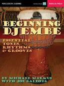 Djembe-Einstieg: Grundlegende Töne, Rhythmen und Grooves - Beginning Djembe: Essential Tones, Rhythms & Grooves