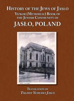 Geschichte der Juden von Jaslo - Yizkor (Gedenkbuch) der jüdischen Gemeinde von Jaslo, Polen (Even Chaim (Rapaport) Moshe Nathan) - History of the Jews of Jaslo - Yizkor (Memorial) Book of the Jewish Community of Jaslo, Poland (Even Chaim (Rapaport) Moshe Nathan)