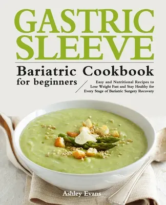 Das bariatrische Kochbuch für Einsteiger - The Gastric Sleeve Bariatric Cookbook for Beginners