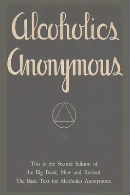 Anonyme Alkoholiker: Zweite Auflage des Blauen Buches, neu und überarbeitet. Der Grundlagentext für die Anonymen Alkoholiker - Alcoholics Anonymous: Second Edition of the Big Book, New and Revised. The Basic Text for Alcoholics Anonymous