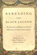 Die schwarze Legende neu lesen: Die Diskurse über religiöse und rassische Unterschiede in den Reichen der Renaissance - Rereading the Black Legend: The Discourses of Religious and Racial Difference in the Renaissance Empires