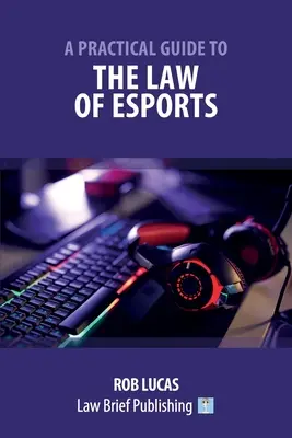 Ein praktischer Leitfaden für das Recht des Esports - A Practical Guide to the Law of Esports