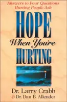 Hoffnung, wenn es weh tut: Antworten auf vier Fragen, die verletzte Menschen stellen - Hope When You're Hurting: Answers to Four Questions Hurting People Ask