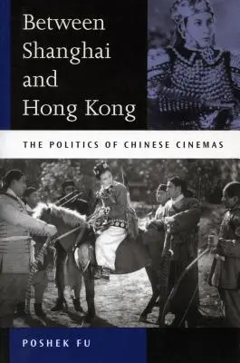 Zwischen Shanghai und Hongkong: Die Politik des chinesischen Kinos - Between Shanghai and Hong Kong: The Politics of Chinese Cinemas