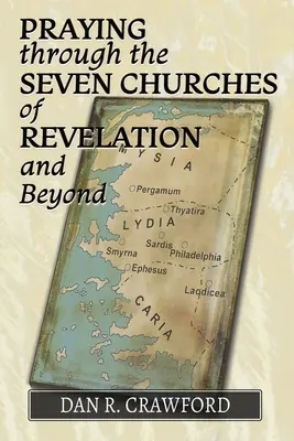 Gebet durch die sieben Gemeinden der Offenbarung und darüber hinaus - Praying Through the Seven Churches of Revelation and Beyond