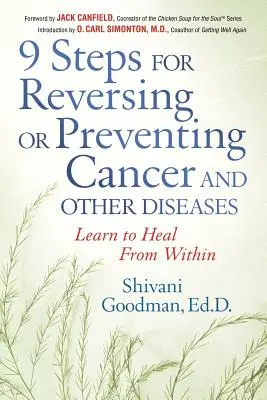 9 Schritte zur Umkehrung oder Vorbeugung von Krebs und anderen Krankheiten: Lernen Sie, von innen zu heilen - 9 Steps for Reversing or Preventing Cancer and Other Diseases: Learn to Heal from Within