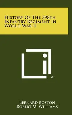 Die Geschichte des 398. Infanterieregiments im Zweiten Weltkrieg - History Of The 398th Infantry Regiment In World War II