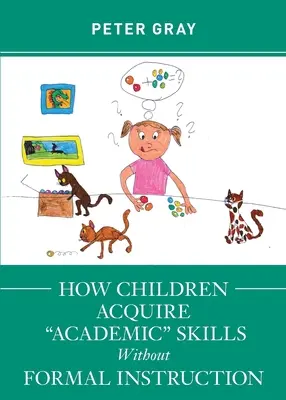 Wie Kinder akademische“ Fähigkeiten ohne formale Unterweisung erwerben“ - How Children Acquire Academic