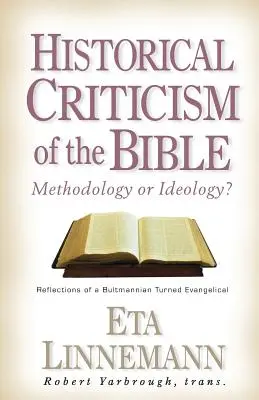 Historische Kritik an der Bibel: Methodik oder Ideologie? Überlegungen eines Bultmannianers, der zum Evangelikalen wurde - Historical Criticism of the Bible: Methodology or Ideology? Reflections of a Bultmannian Turned Evangelical