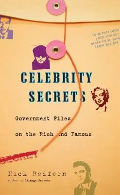 Geheimnisse von Berühmtheiten: Offizielle Regierungsakten über die Reichen und Berühmten - Celebrity Secrets: Official Government Files on the Rich and Famous