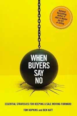 Wenn Käufer Nein sagen: Wichtige Strategien, um einen Verkauf voranzutreiben - When Buyers Say No: Essential Strategies for Keeping a Sale Moving Forward