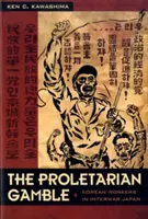 Das proletarische Glücksspiel: Koreanische Arbeiter im Japan der Zwischenkriegszeit - The Proletarian Gamble: Korean Workers in Interwar Japan