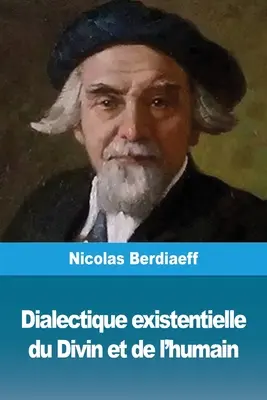 Existenzielle Dialektik des Göttlichen und des Menschlichen - Dialectique existentielle du Divin et de l'humain