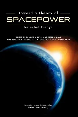 Auf dem Weg zu einer Theorie der Raumfahrt: Ausgewählte Aufsätze - Toward a Theory of Spacepower: Selected Essays