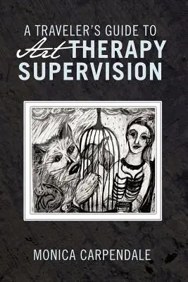 Ein Reiseführer für die Supervision in der Kunsttherapie - A Traveler's Guide to Art Therapy Supervision